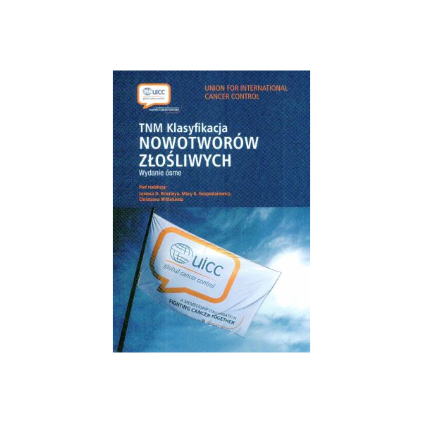 TNM Klasyfikacja nowotworów złośliwych TNM Klasyfikacja nowotworów złośliwych