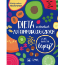 Dieta w chorobach autoimmunologicznych. Co jeść by czuć się lepiej?