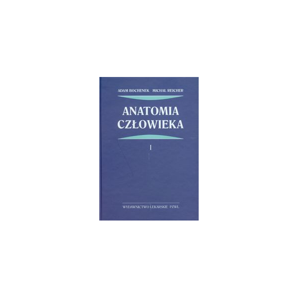 Anatomia człowieka t.1 Anatomia ogólna - kości, stawy i więzadła, mięśnie