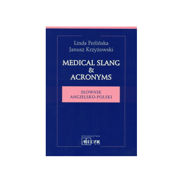 Medical Slang & Acronyms Słownik angielsko-polski