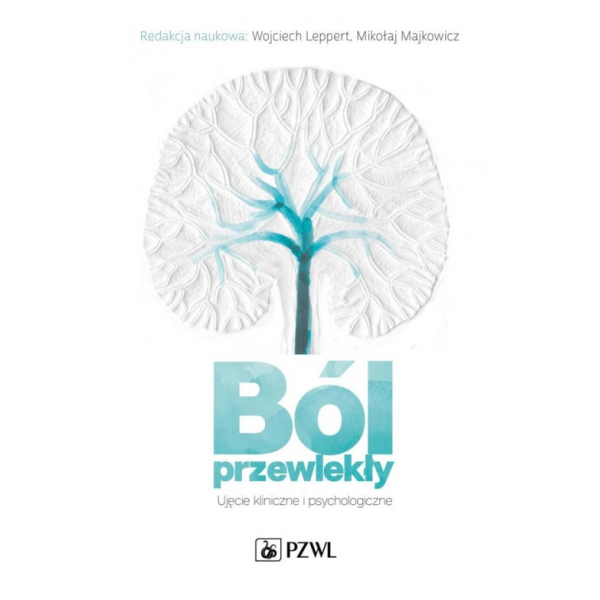 Ból przewlekły Ujęcie kliniczne i psychologiczne