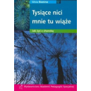 Tysiące nici mnie tu wiąże Jak żyć z chorobą