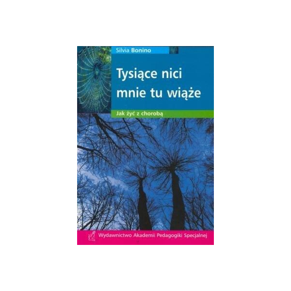 Tysiące nici mnie tu wiąże Jak żyć z chorobą