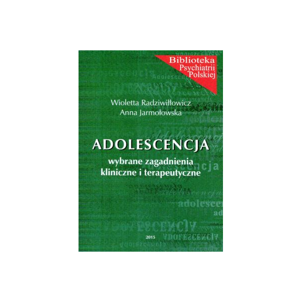 Adolescencja
wybrane zagadnienia kliniczne i terapeutyczne