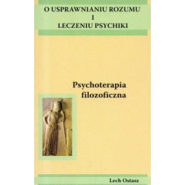Psychoterapia filozoficzna O usprawnieniu rozumu i leczeniu psychiki