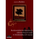 Budowanie kompetencji zdrowotnych ludzi w środowisku ich życia 