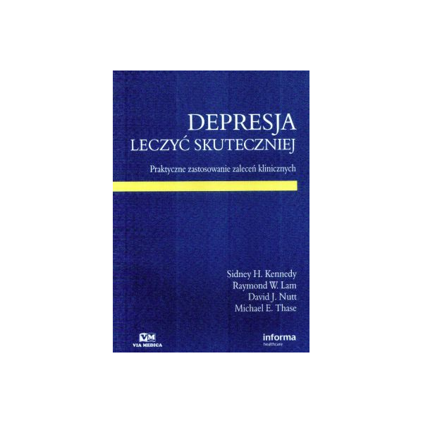 Depresja Leczyć skuteczniej Praktyczne zastosowanie zaleceń klinicznych