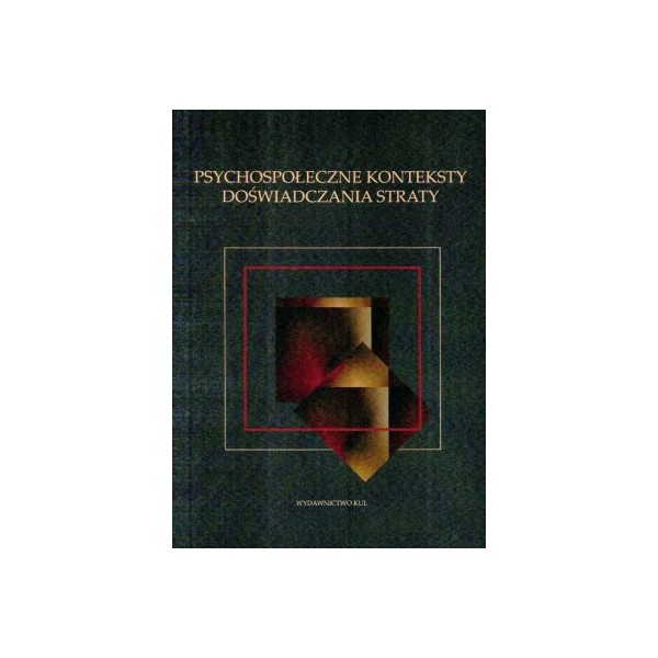 Psychospołeczne konteksty doświadczania straty Psychospołeczne konteksty doświadczania straty