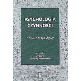Psychologia czynności
Nowe perspektywy
