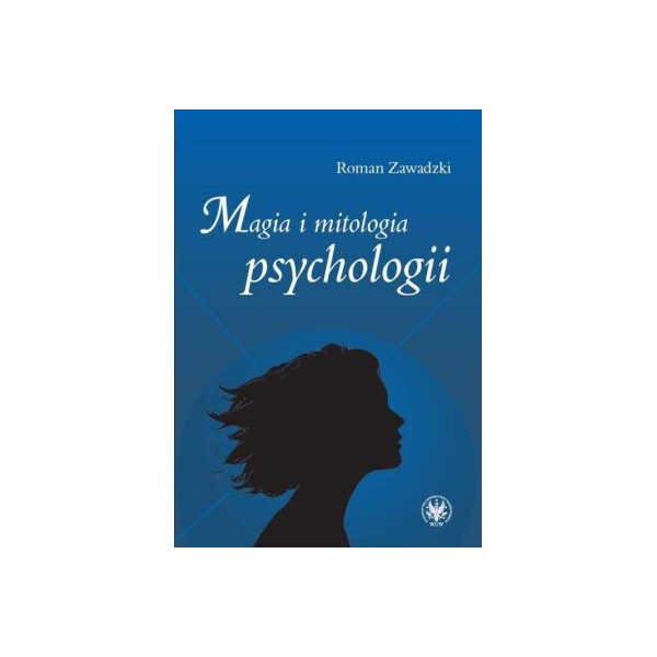 Magia i mitologia psychologii Magia i mitologia psychologii