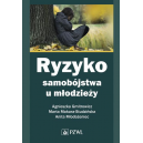 Ryzyko samobójstwa u młodzieży
Diagnoza, terapia, profilaktyka