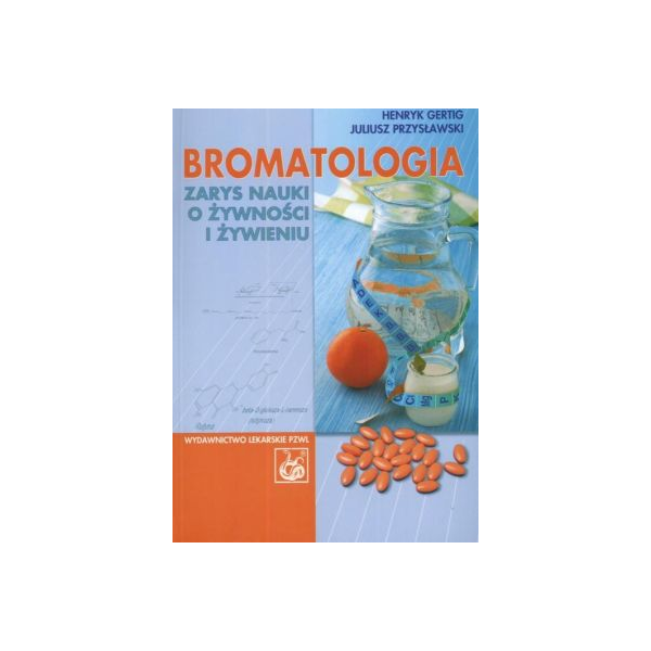 Bromatologia 
Zarys nauki o żywności i żywieniu