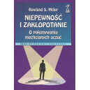 Niepewność i zakłopotanie
O pokonywaniu niechcianych uczuć