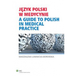 Język polski w medycynie A guide to polish in medical practice