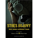 Stres bojowy Teorie, badania, profilaktyka i terapia