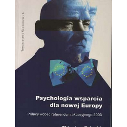 Psychologia wsparcia dla nowej Europy. Polacy wobec referendum akcesyjnego 2003