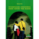 Psychospołeczne uwarunkowania wyboru wartości przez młodzież