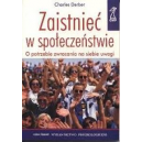 Zaistnieć w społeczeństwie o potrzebie zwracania na siebie uwagi