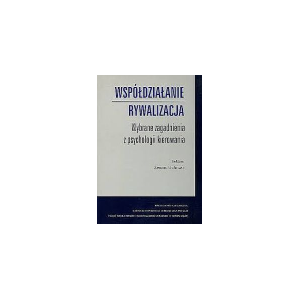 Współdziałanie rywalizacja wybrane zagadnienia z psychologii kierowania