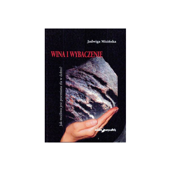 Wina i wybaczanie 
 jak możliwa jest przemiana zła w dobro?