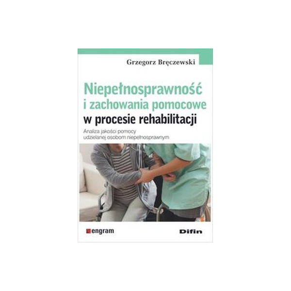 Niepełnosprawność i zachowania pomocowe w procesie rehabilitacji