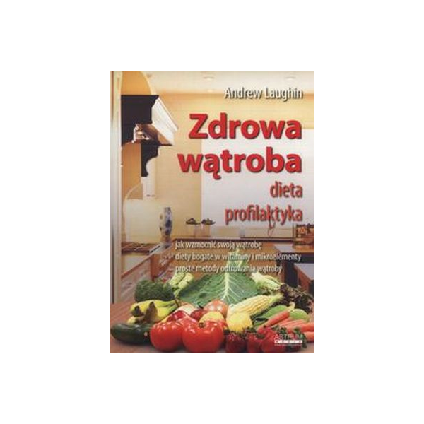 Zdrowa wątroba dieta, profilaktyka