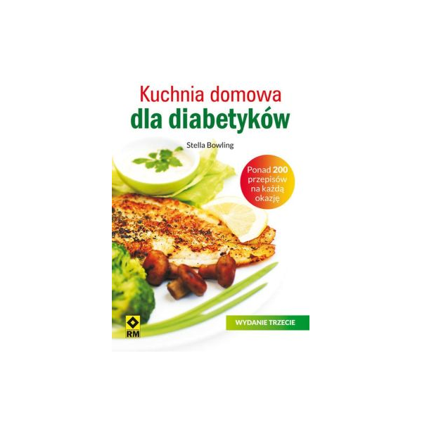 Kuchnia domowa dla diabetyków 
Ponad 200 przepisów na każda okazję