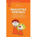 Okulistyka dziecięca Kompendium dla lekarzy specjalizujących się w okulistyce i lekarzy innych specjalności