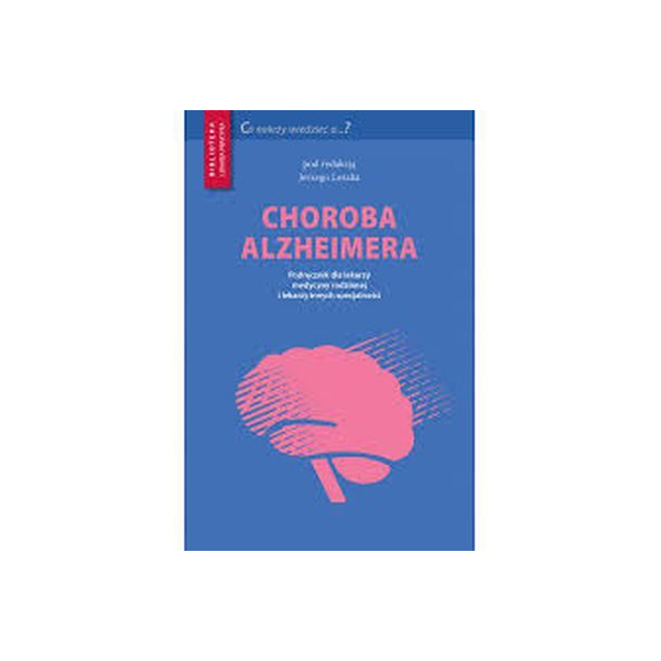 Choroba Alzheimera podręcznik dla lekarzy medycyny rodzinnej i lekarzy 
innych specjalności