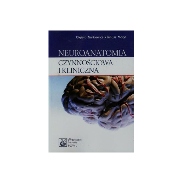 Neuroanatomia czynnościowa i kliniczna 
Podręcznik dla studentów i lekarzy