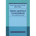 Terapia akceptacji i zaangażowania Proces i praktyka uważnej zmiany