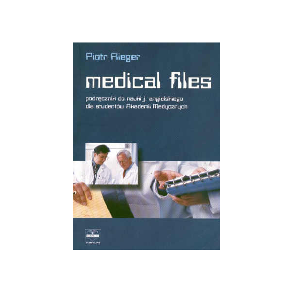Medical Files Podręcznik do nauki języka angielskiego dla studentów Akademii Medycznych