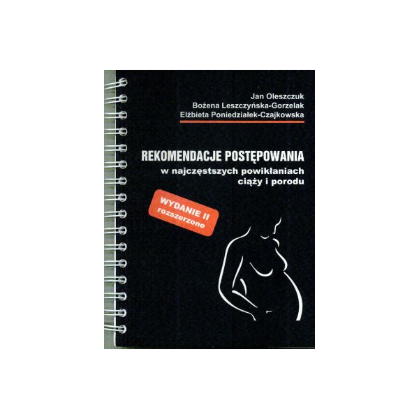 Rekomendacje postępowania w najczęstszych powikłaniach ciąży i porodu