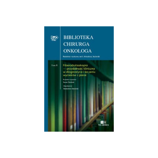 Fiberoduktoskopia-przydatność kliniczna w diagnostyce i leczeniu wycieków z piersi  Biblioteka Chirurga Onkologa 8