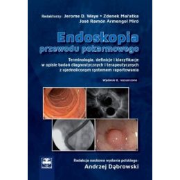 Endoskopia przewodu pokarmowego 
 Terminologia z definicjami i klasyfikacjami oraz terapia i ujednolicone opisy endoskopowe