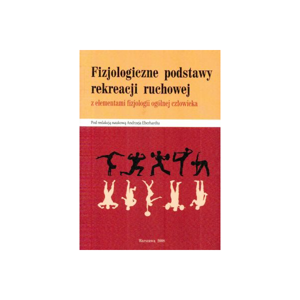 Fizjologiczne podstawy rekreacji ruchowej z elementami fizjologii ogólnej człowieka