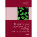 Diagnostyka laboratoryjna chorób reumatycznych t.1