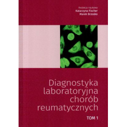 Diagnostyka laboratoryjna chorób reumatycznych t.1