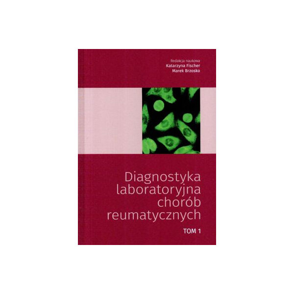 Diagnostyka laboratoryjna chorób reumatycznych t.1