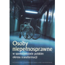 Osoby niepełnosprawne w społeczeństwie polskim okresu transformacji