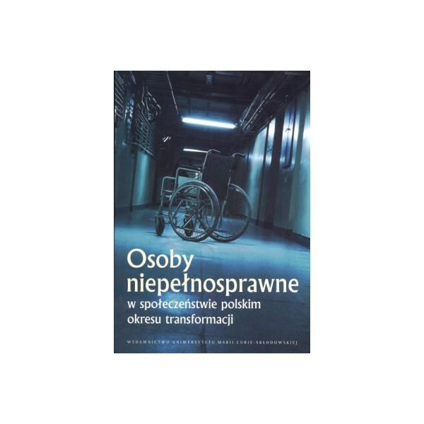 Osoby niepełnosprawne w społeczeństwie polskim okresu transformacji