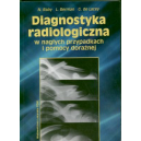 Diagnostyka radiologiczna w nagłych przypadkach i pomocy doraźnej Kompendium postępowania