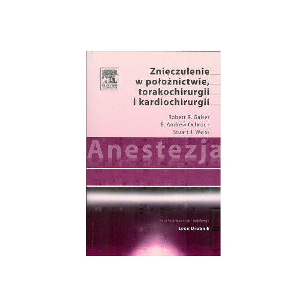 Anestezja. Znieczulenie w położnictwie, torakochirugii i kardiochirurgii