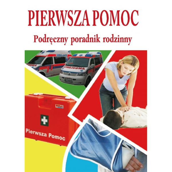 Pierwsza pomoc - podręczny poradnik rodzinny