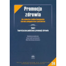 Promocja zdrowia t. 1 Teoretyczne podstawy promocji zdrowia