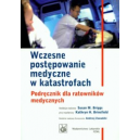 Wczesne postępowanie medyczne w katastrofach~ Podręcznik dla ratowników medycznych