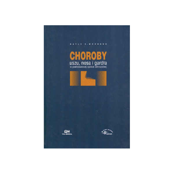 Choroby uszu, nosa i gardła w podstawowej opiece zdrowotnej Choroby uszu, nosa i gardła w podstawowej opiece zdrowotnej