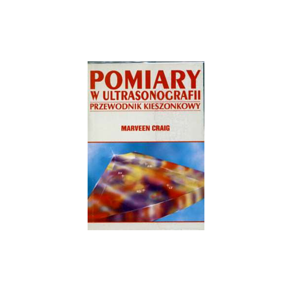 Pomiary w ultrasonografii. Przewodnik kieszonkowy Pomiary w ultrasonografii. Przewodnik kieszonkowy