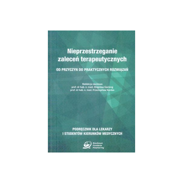 Nieprzestrzeganie zaleceń terapeutycznych
Od przyczyn do praktycznych rozwiązań