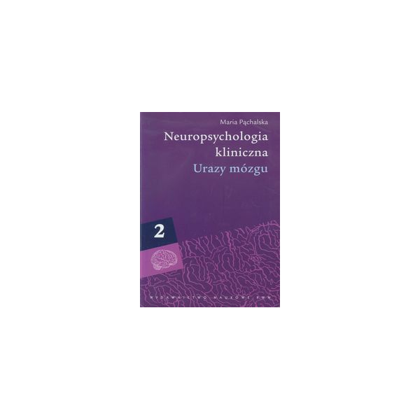 Neuropsychologia kliniczna t. 2 Urazy mózgu